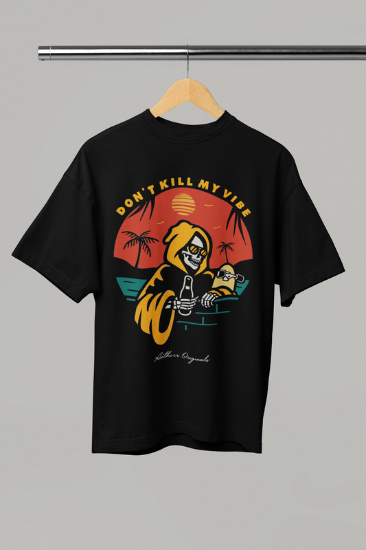 Don't Kill My Vibe: Unisex Oversized T-Shirts