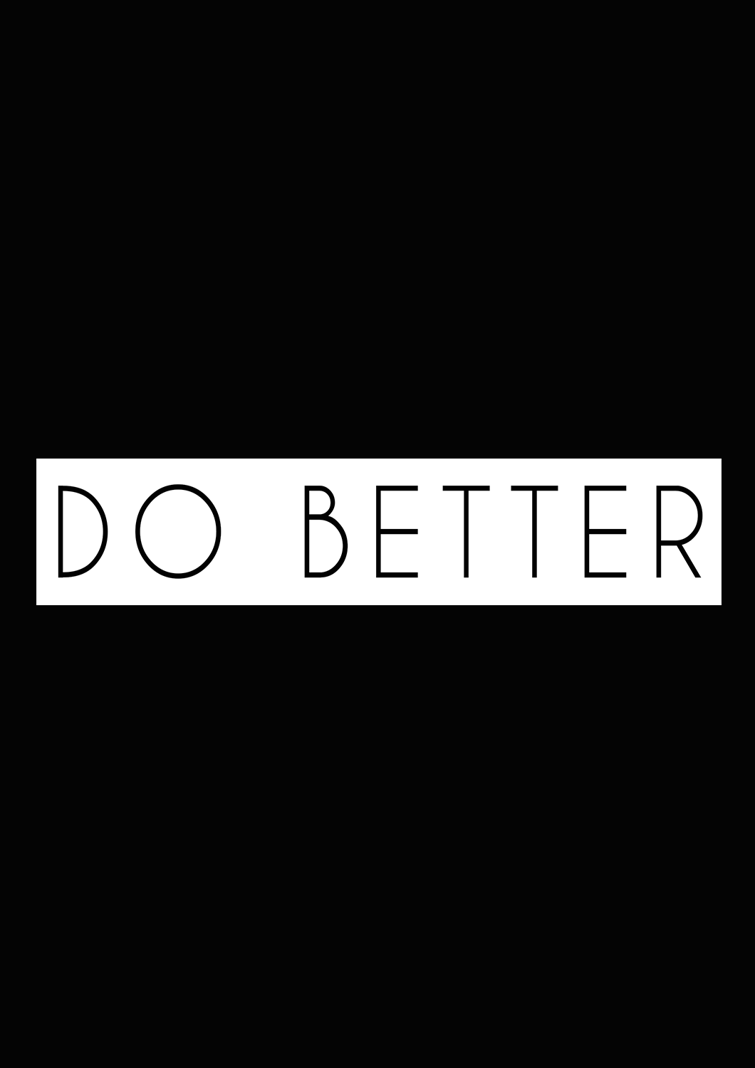 " DO BETTER " - HALF-SLEEVE T-SHIRTS