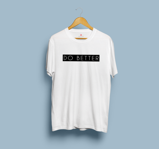 " DO BETTER " - HALF-SLEEVE T-SHIRTS