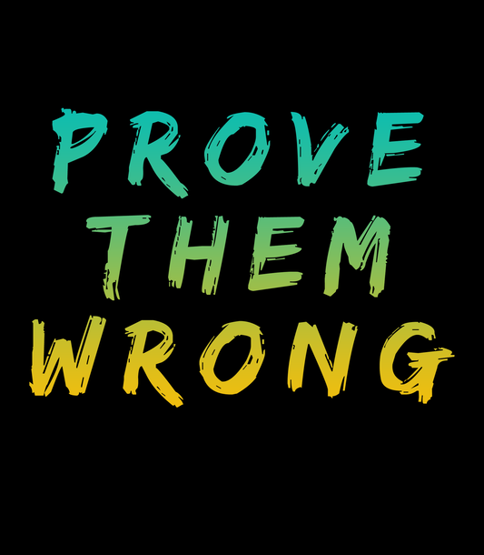 "PROVE THEM WRONG" - HALF-SLEEVE T-SHIRT'S