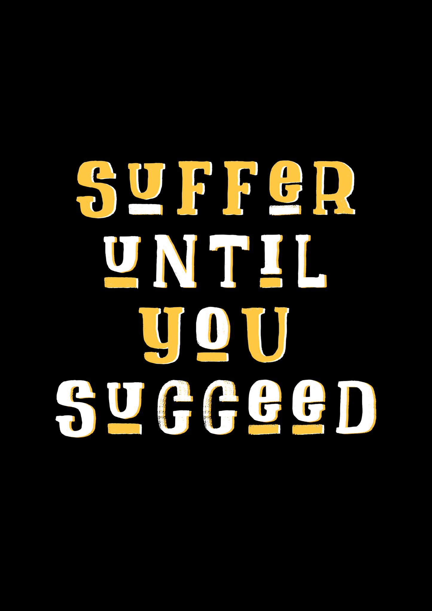 SUFFER UNTIL YOU SUCCEED HALF-SLEEVE T-SHIRTS