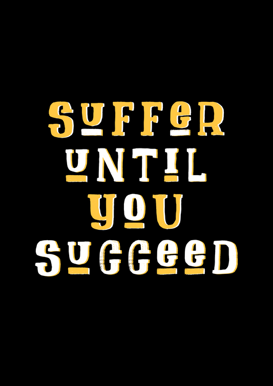 SUFFER UNTIL YOU SUCCEED HALF-SLEEVE T-SHIRTS