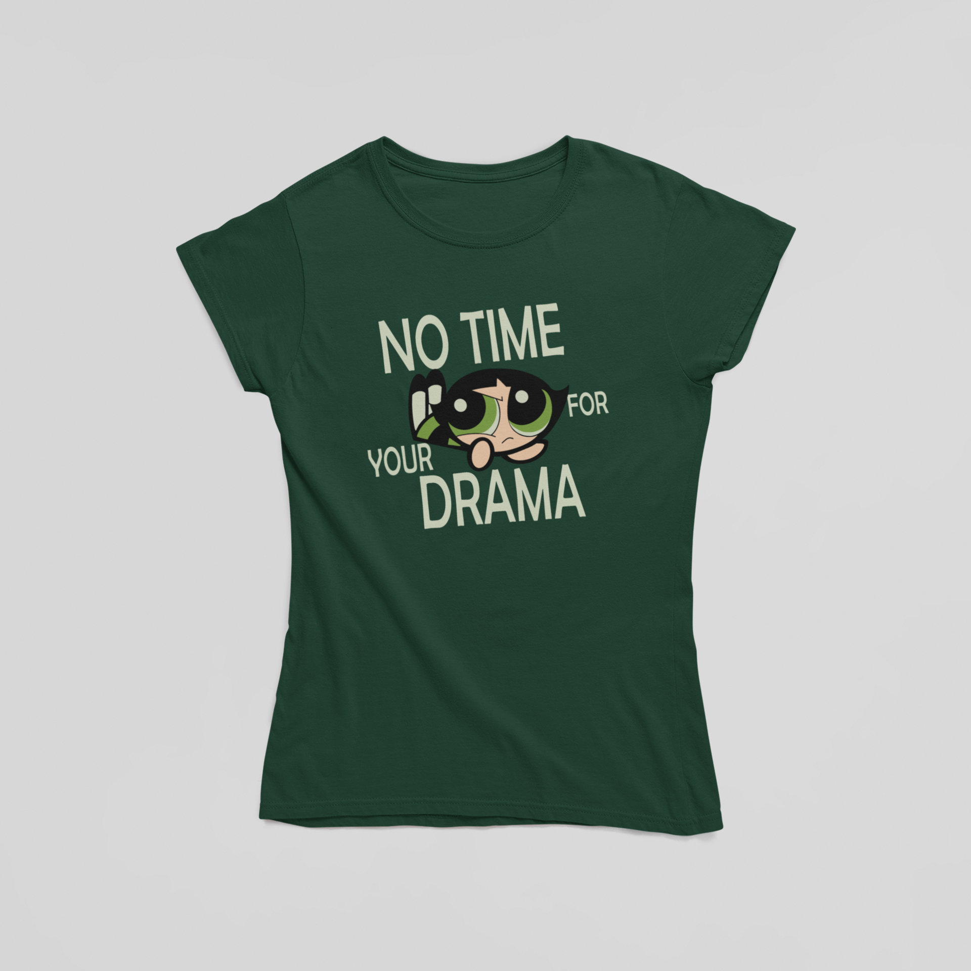 No Time For Your Drama- Buttercups-POWERPUFF GIRLS : Half Sleeve T-Shirt