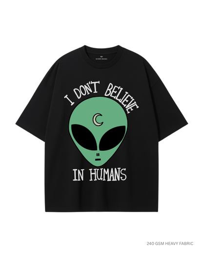 I Don't Believe in Humans: Alien and Space- Oversized T-Shirts BLACK