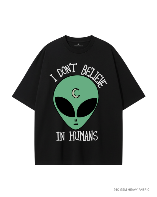 I Don't Believe in Humans: Alien and Space- Oversized T-Shirts BLACK