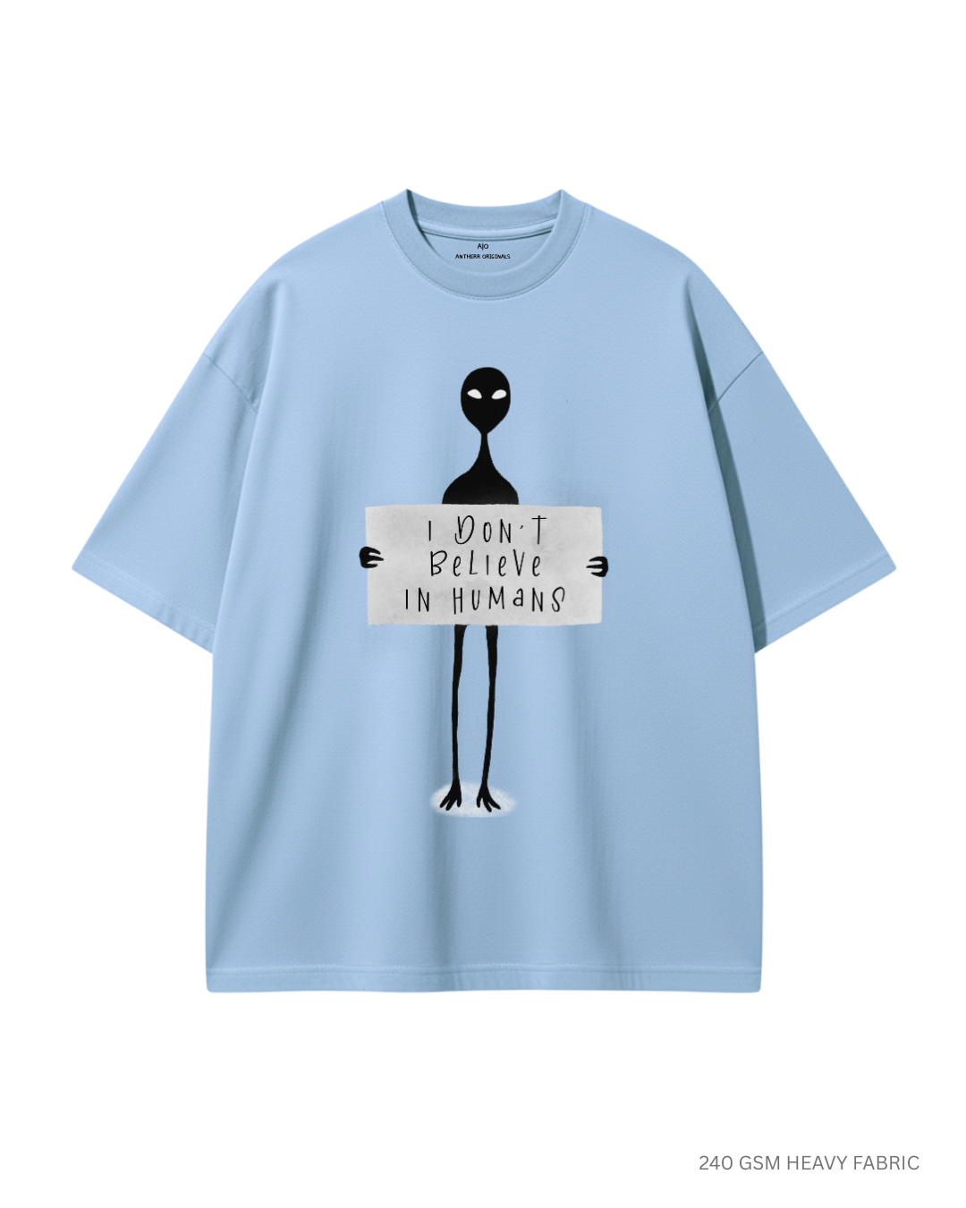 I Don't Believe in Humans: ALIEN & SPACE- Unisex Oversized T-Shirts BABY BLUE