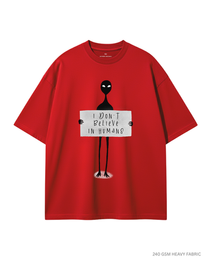 I Don't Believe in Humans: ALIEN & SPACE- Unisex Oversized T-Shirts RED