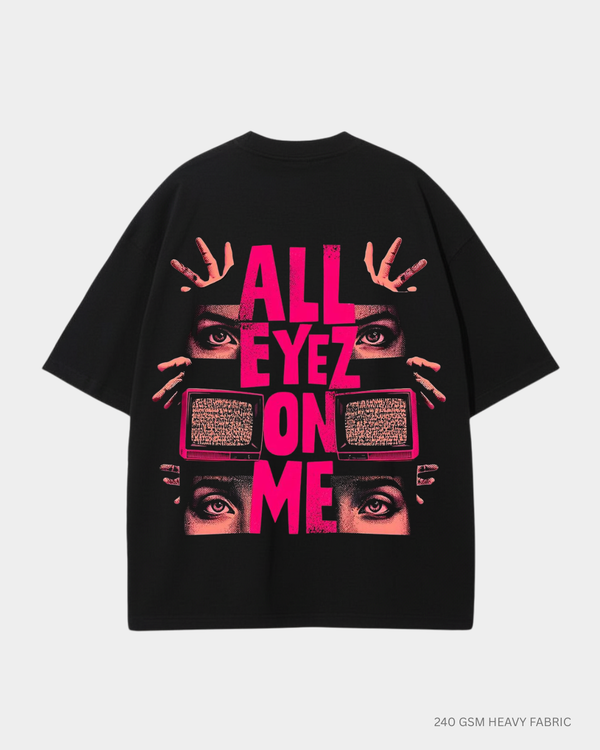 All Eyez On Me Unisex Oversized T-Shirt | Antherr Core BLACK 240 GSM Cotton