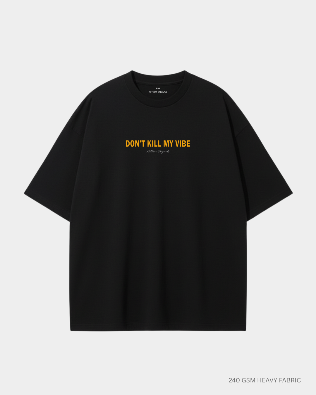 Don't Kill My Vibe: Unisex Oversized T-Shirts
