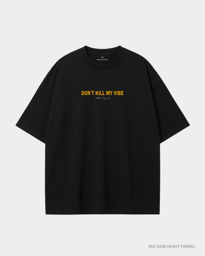 Don't Kill My Vibe: Unisex Oversized T-Shirts