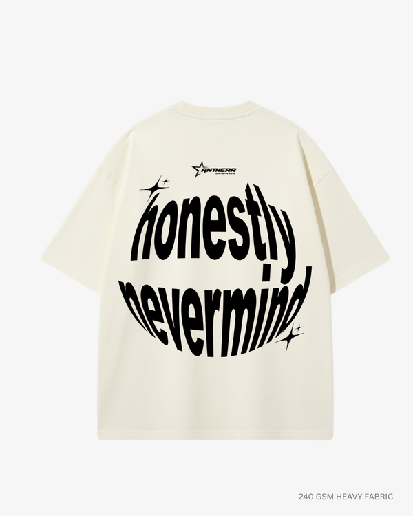 Honestly Nevermind Oversized T-Shirt for Men & Women | Antherr Originals OFF WHITE Cotton 240 GSM