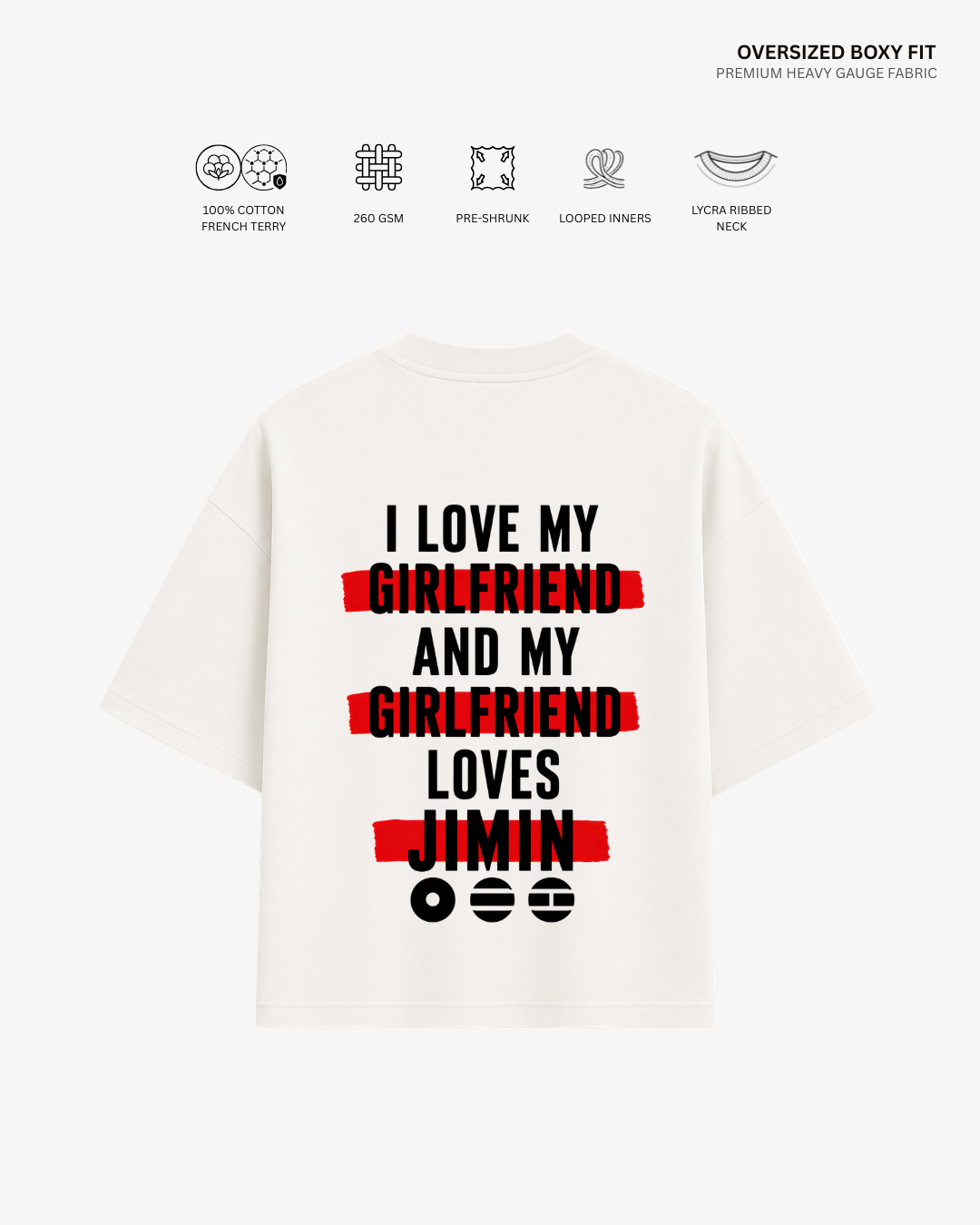 An oversized white boxy-fit t-shirt with a humorous graphic on the back. The graphic features the text 'I LOVE MY GIRLFRIEND AND MY GIRLFRIEND LOVES JIMIN' printed in black, with each word 'GIRLFRIEND' highlighted by a red brushstroke background.