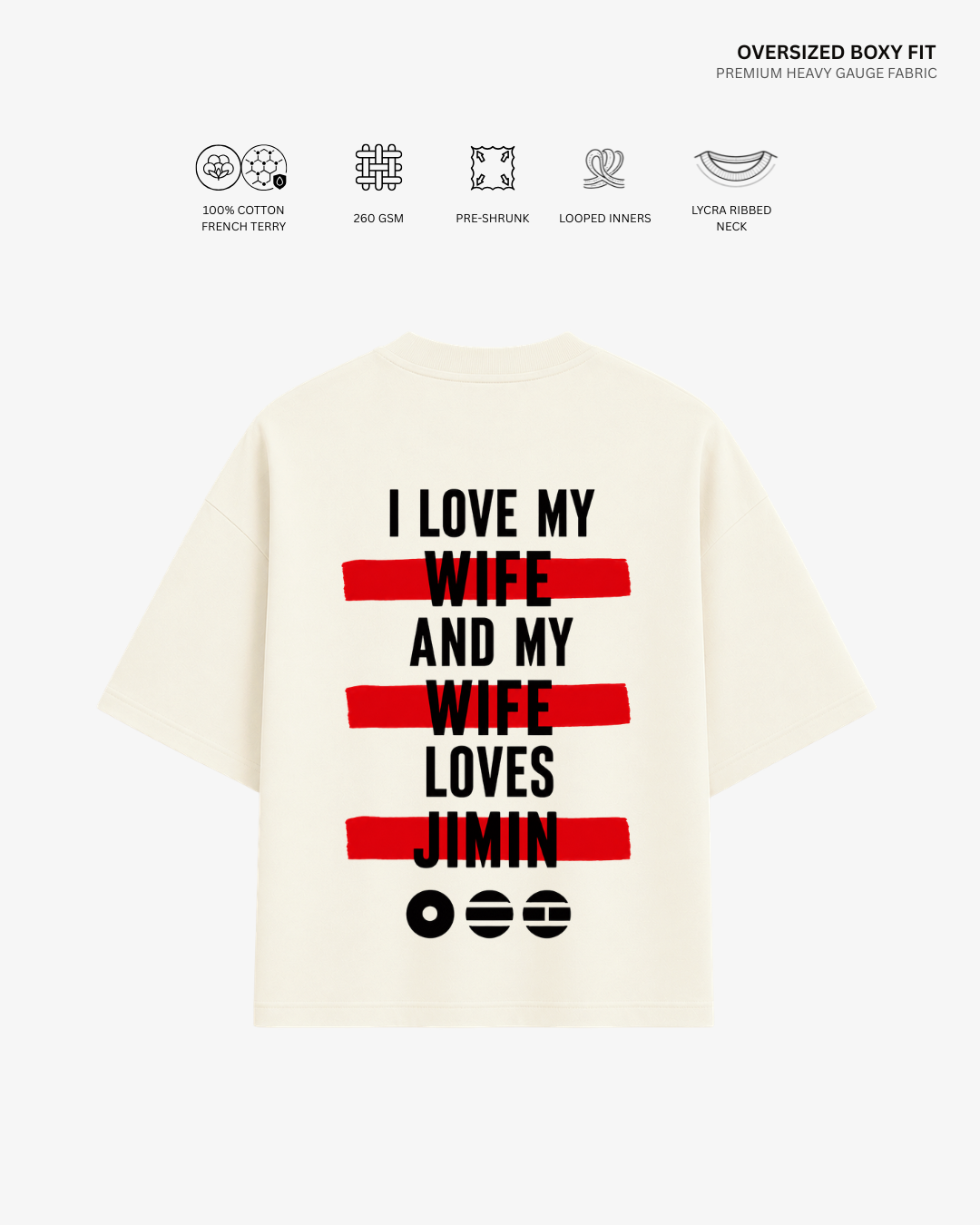 An oversized cream-colored short-sleeve T-shirt shown from the back, featuring a bold graphic print with black text and red horizontal stripes. The text reads 'I LOVE MY WIFE AND MY WIFE LOVES JIMIN'.