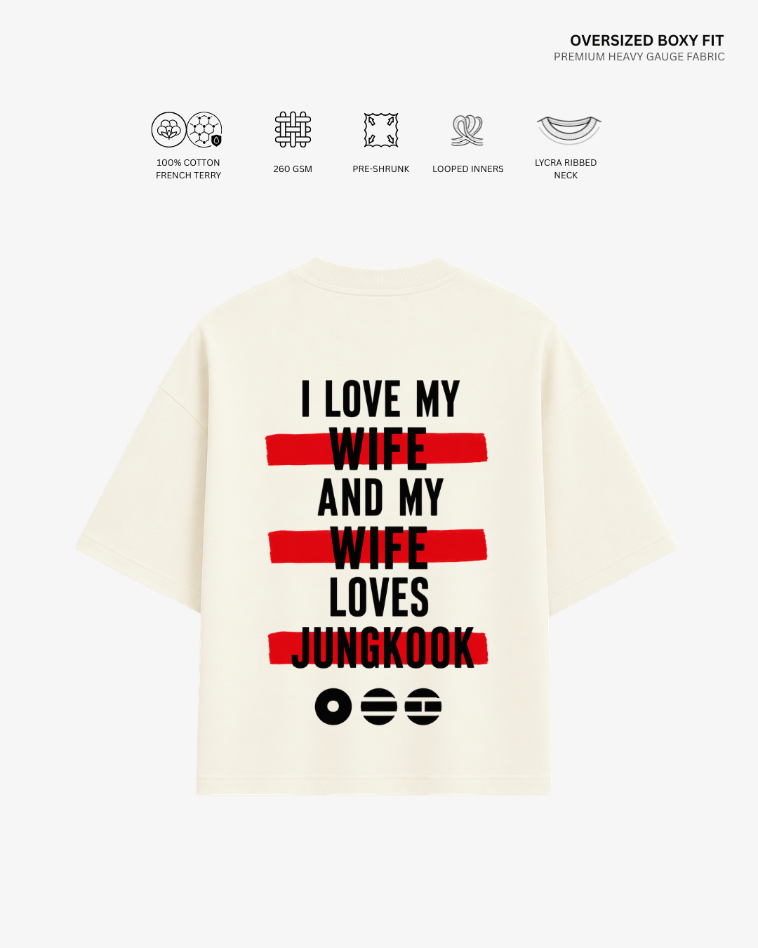 An oversized boxy-fit cream t-shirt shown from the back, featuring a bold graphic print that reads 'I LOVE MY WIFE AND MY WIFE LOVES JUNGKOOK' in black text with red horizontal highlight bars. The image includes technical specification icons and text at the top against a clean white background.