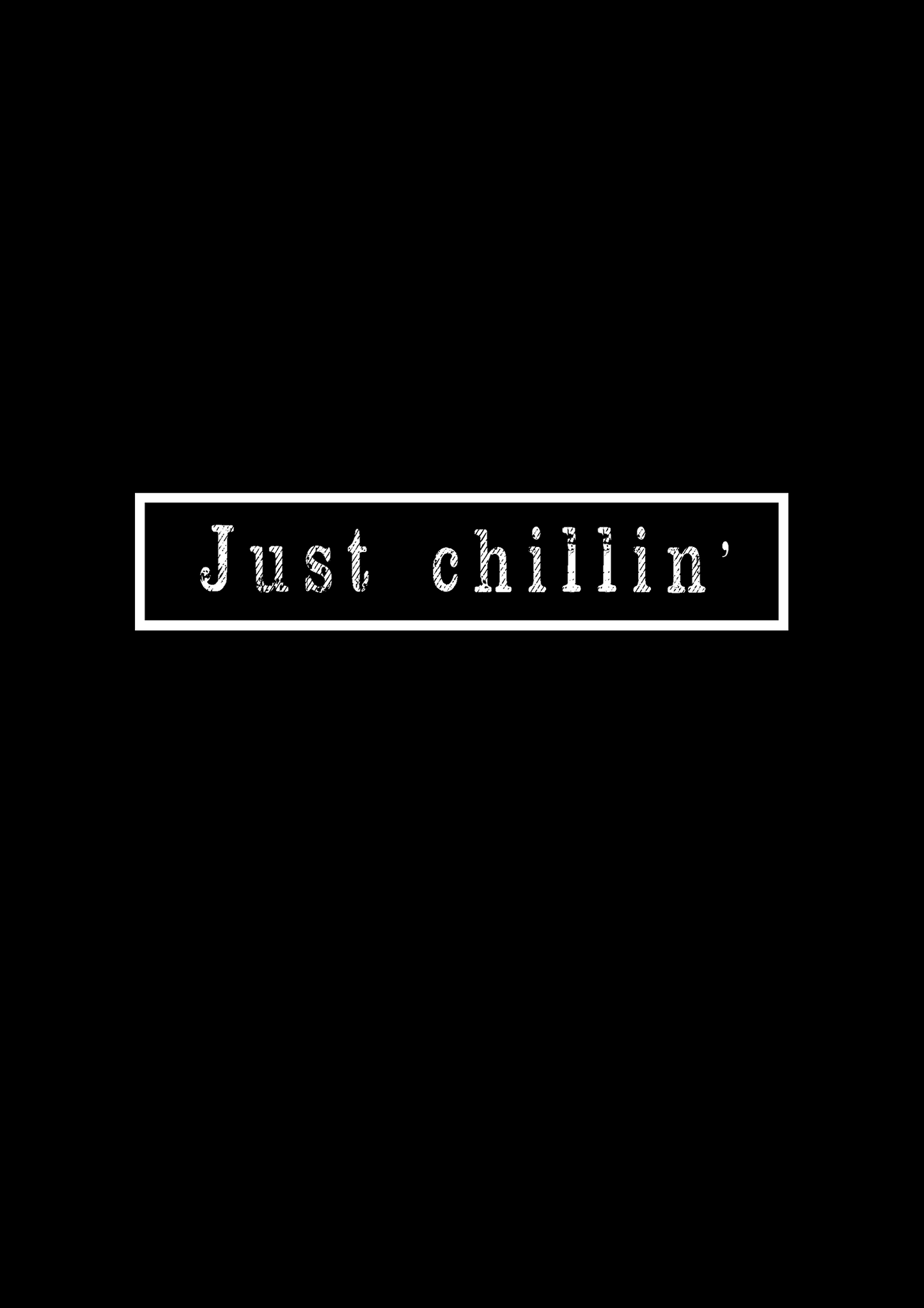 "JUST CHILLIN' " HALF-SLEEVE T-SHIRT'S