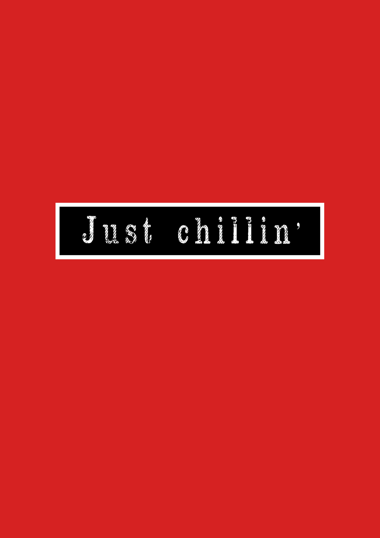"JUST CHILLIN' " HALF-SLEEVE T-SHIRT'S