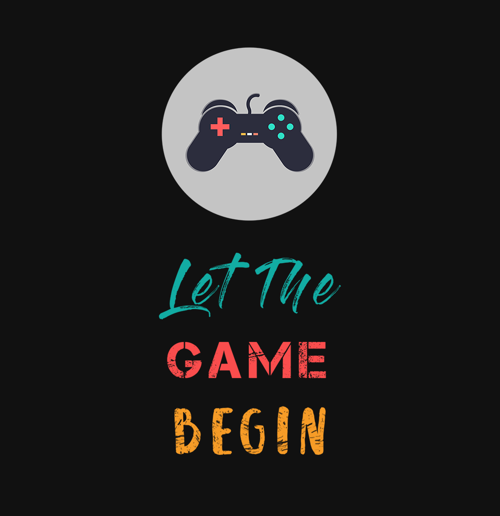 "LET THE GAME BEGIN" - HALF-SLEEVE T-SHIRTS