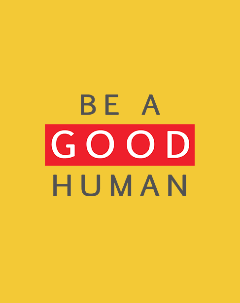 "BE A GOOD HUMAN" - HALF-SLEEVE T-SHIRT'S