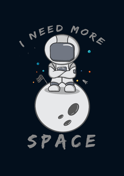 " I NEED MORE SPACE " - UNISEX HALF-SLEEVE T-SHIRTS