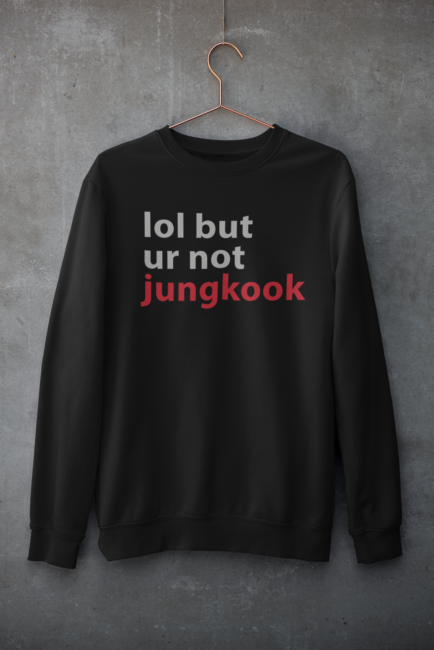 Lol but ur not Jungkook: BTS - Winter Sweatshirts