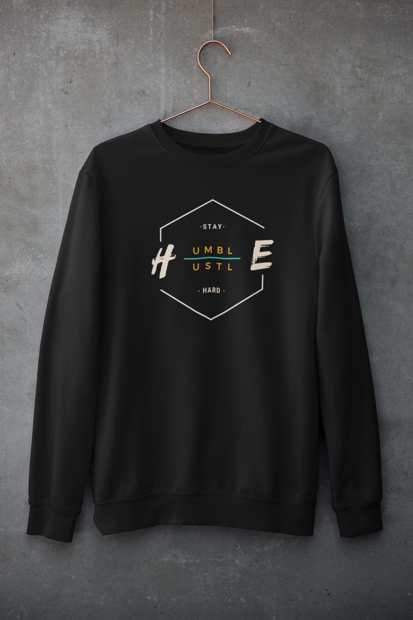 Stay Humble, Hustle Hard- Winter Sweatshirts