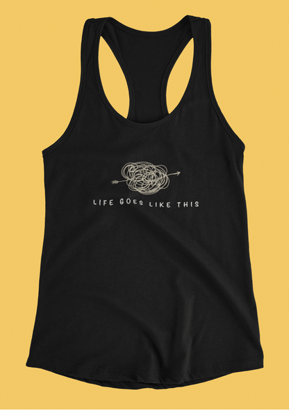 "LIFE GOES LIKE THIS" : Tank Tops