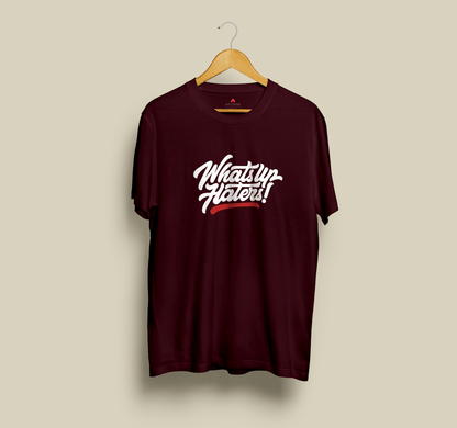 " WHAT'S UP HATERS " - HALF-SLEEVE T-SHIRTS MAROON