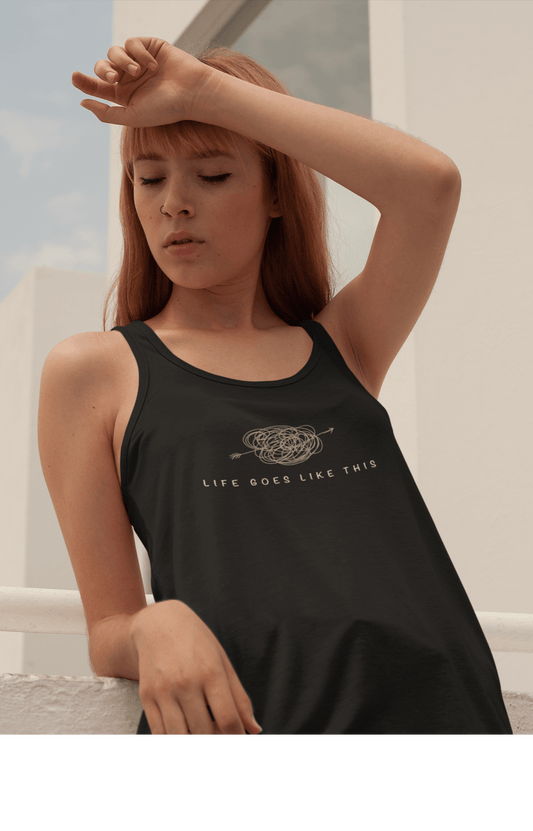 "LIFE GOES LIKE THIS" : Tank Tops